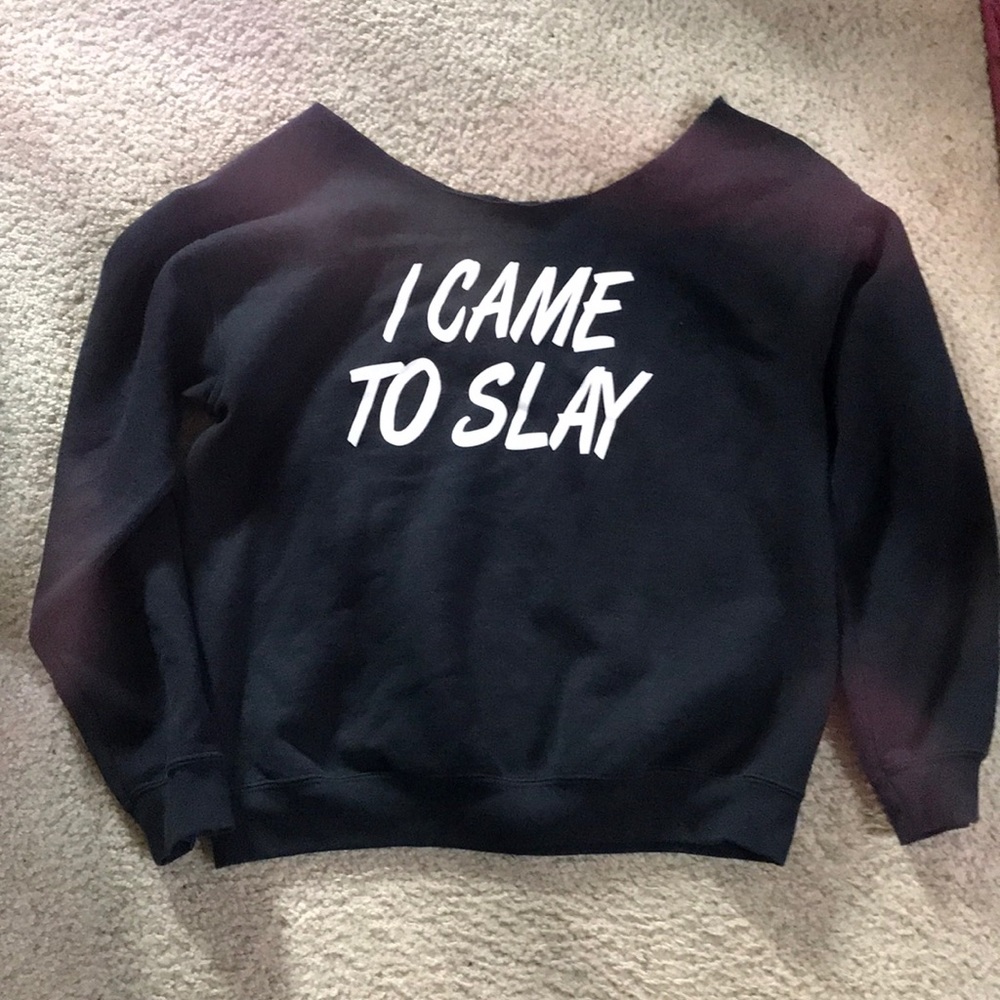 I came to slay sweatshirt